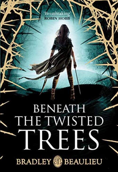 Beneath the Twisted Trees by Bradley P. Beaulieu