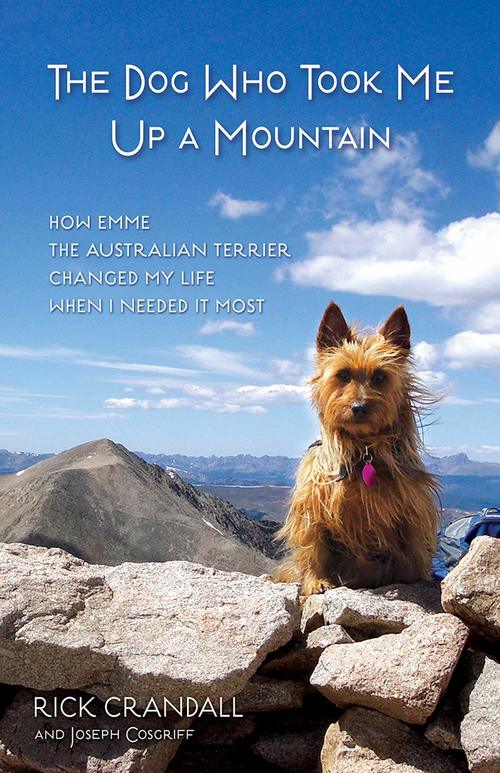 The Dog Who Took Me Up a Mountain by Rick Crandall
