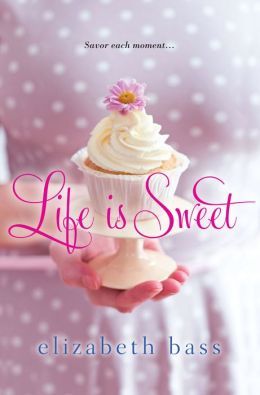 Life is Sweet by Elizabeth Bass