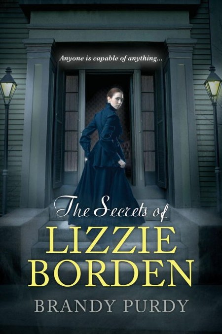 The Secrets of Lizzie Borden by Brandy Purdy