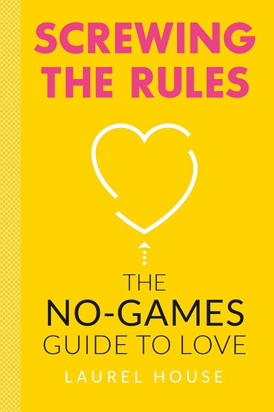 Screwing the Rules by Laurel House