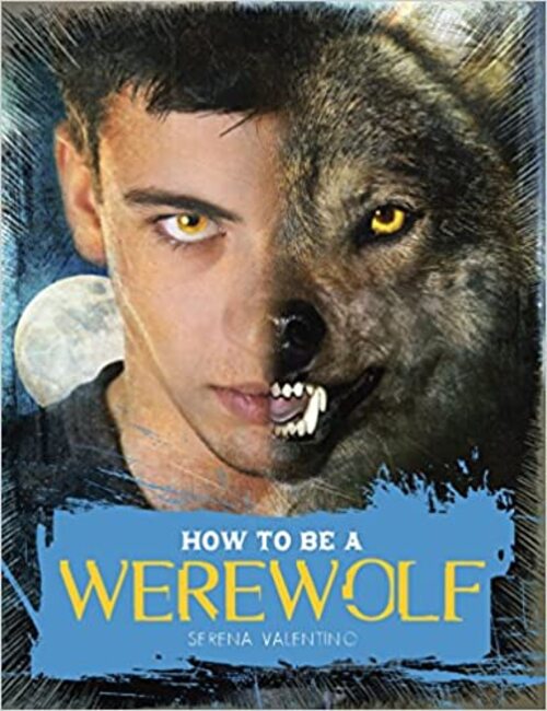 How to Be a Werewolf by Serena Valentino