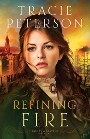 Refining Fire by Tracie Peterson