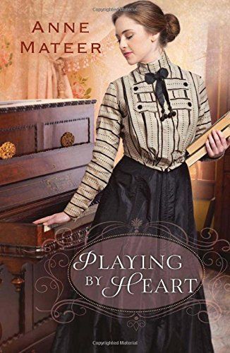 Playing By Heart by Anne Mateer