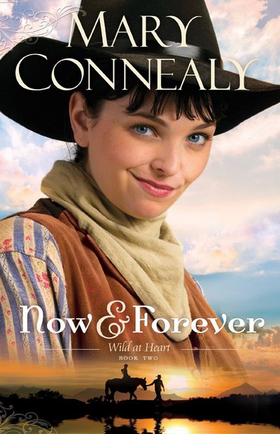 Now and Forever by Mary Connealy
