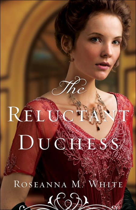 The Reluctant Duchess by Roseanna M. White