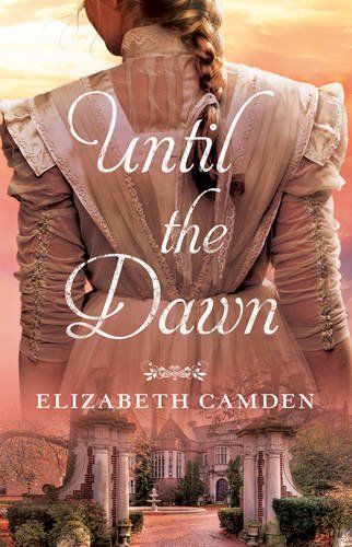 Excerpt of Until The Dawn by Elizabeth Camden