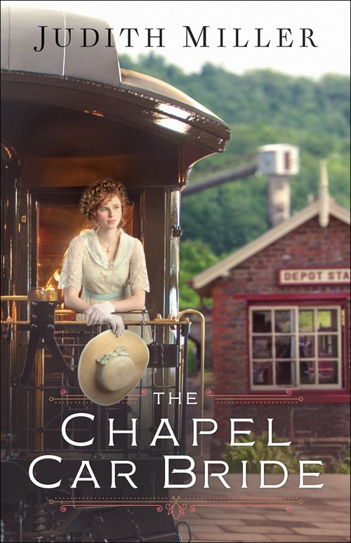 The Chapel Car Bride by Judith Miller
