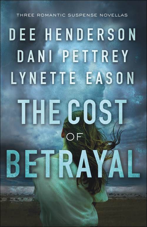 The Cost of Betrayal by Dee Henderson