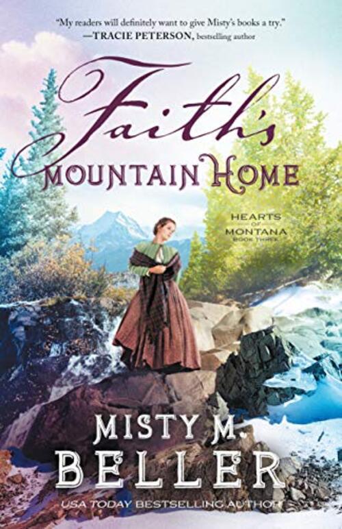 Faith's Mountain Home by Misty M. Beller