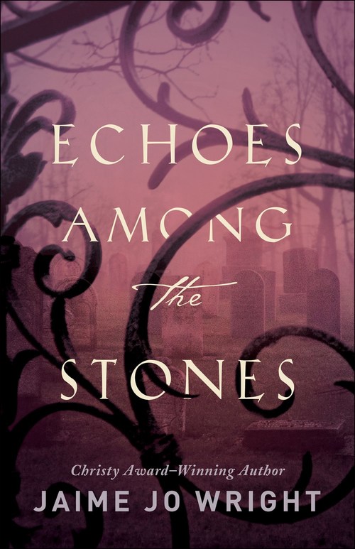 Echoes among the Stones by Jaime Jo Wright