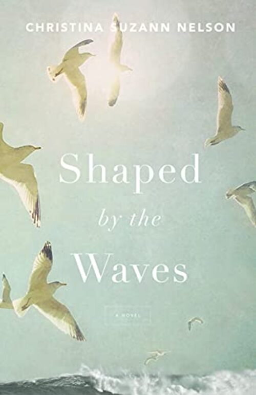 Shaped by the Waves by Christina Suzann Nelson