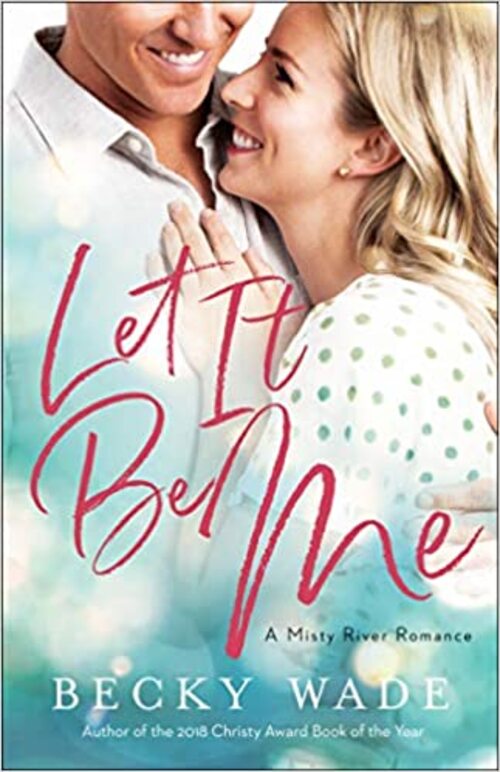 Let It Be Me by Becky Wade