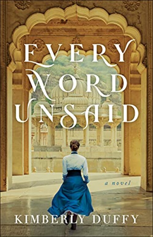 Every Word Unsaid by Kimberly Duffy