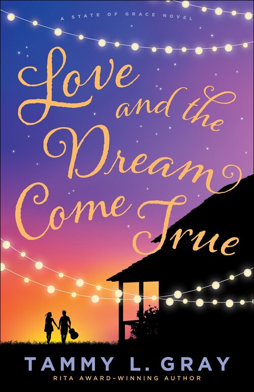 Love and the Dream Come True by Tammy L. Gray