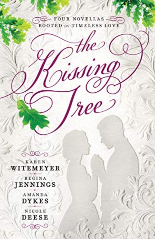The Kissing Tree by Karen Witemeyer