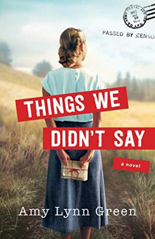 Things We Didn't Say by Amy Lynn Green