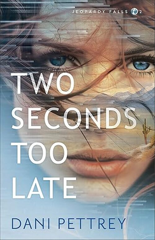 Two Seconds Too Late by Dani Pettrey