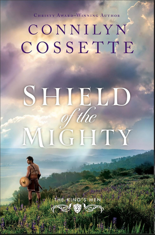 Shield of the Mighty by Connilyn Cossette