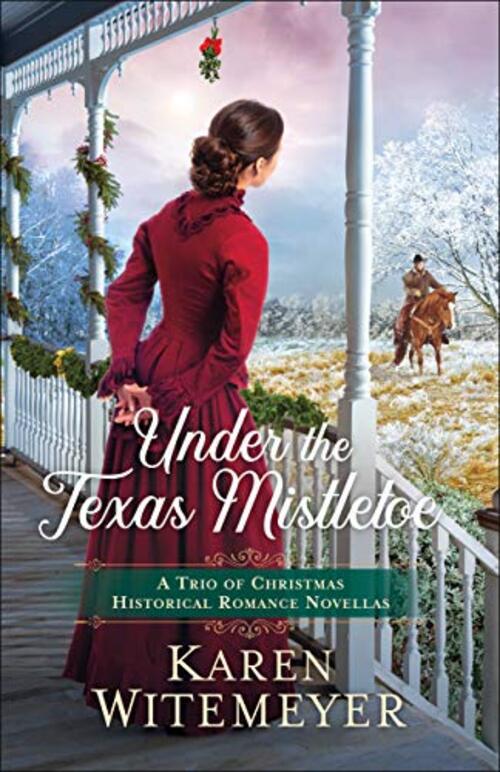 Under the Texas Mistletoe by Karen Witemeyer