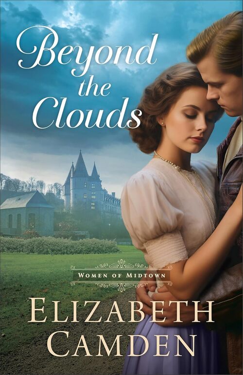 Beyond the Clouds by Elizabeth Camden