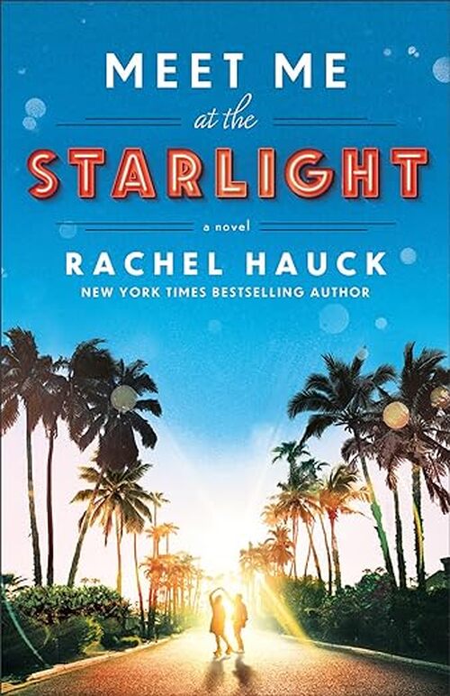 Meet Me at the Starlight by Rachel Hauck