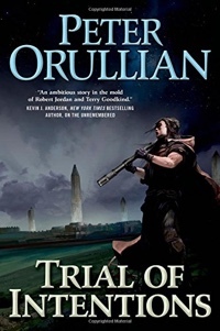 Trial Of Intentions by Peter Orullian