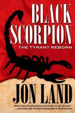 Black Scorpion: The Tyrant Reborn by Jon Land