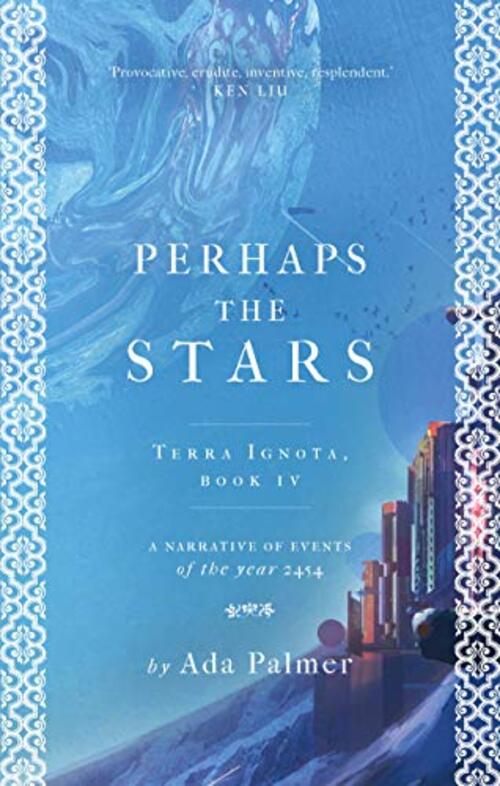 Perhaps the Stars by Ada Palmer