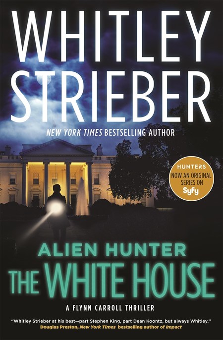 Alien Hunter: The White House by Whitley Strieber