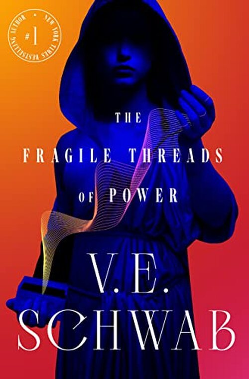 The Fragile Threads of Power by V.E. Schwab