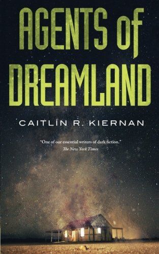Agents of Dreamland by Caitlin R. Kiernan