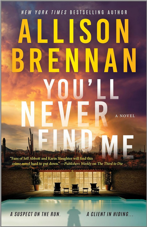 You'll Never Find Me by Allison Brennan