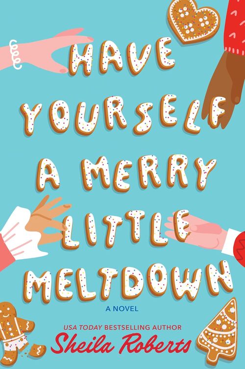 Have Yourself a Merry Little Meltdown by Sheila Roberts