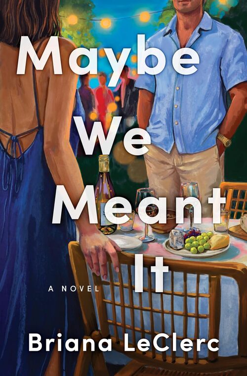 Maybe We Meant It by Briana LeClerc
