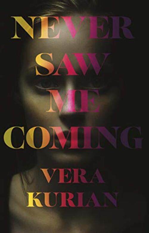 Never Saw Me Coming by Vera Kurian