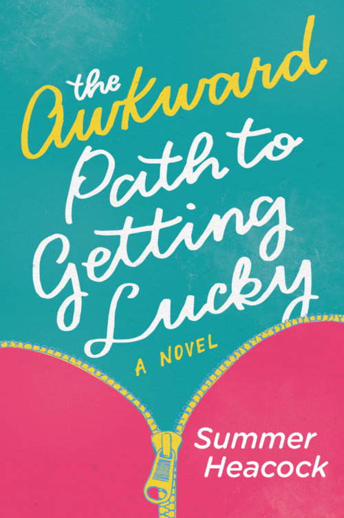 The Awkward Path to Getting Lucky by Summer Heacock
