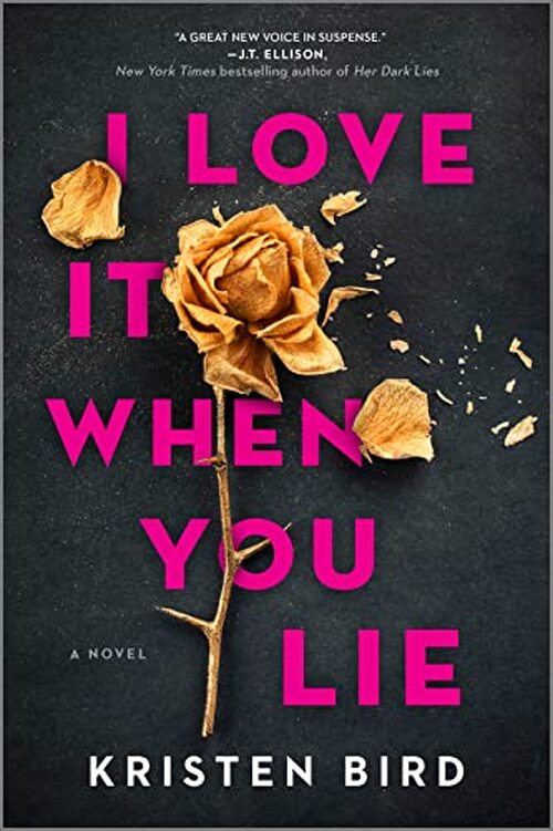 I Love It When You Lie by Kristen Bird