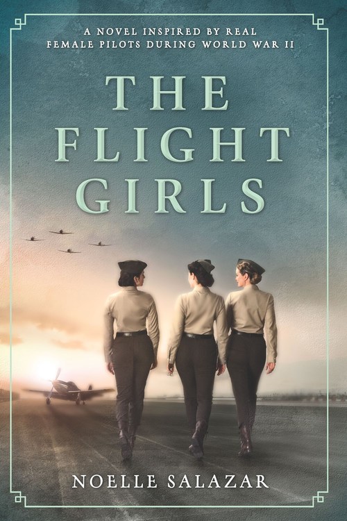 The Flight Girls By Noelle Salazar