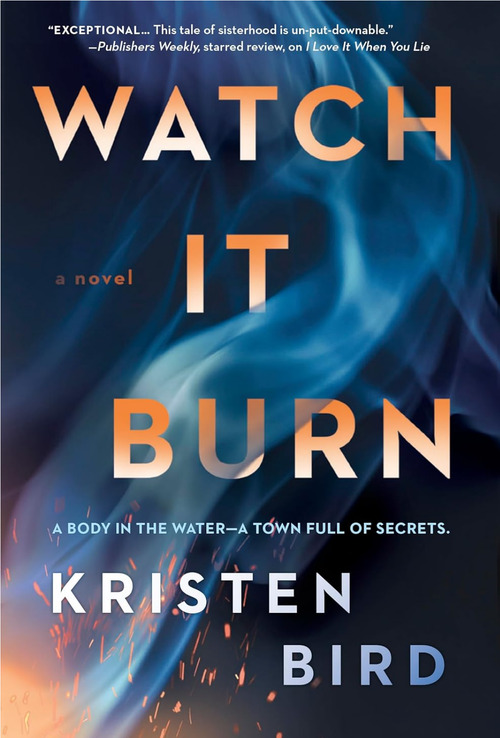 Watch It Burn by Kristen Bird