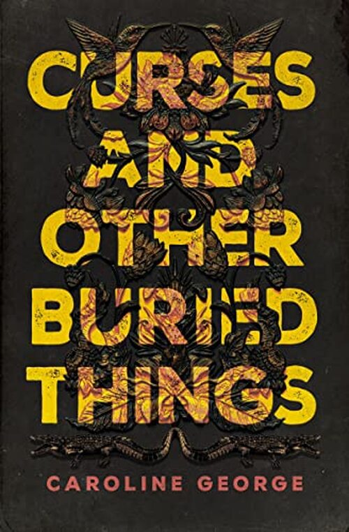 Curses and Other Buried Things by Caroline George