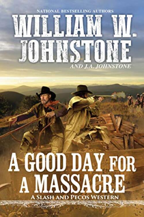 A Good Day for a Massacre by William W. Johnstone