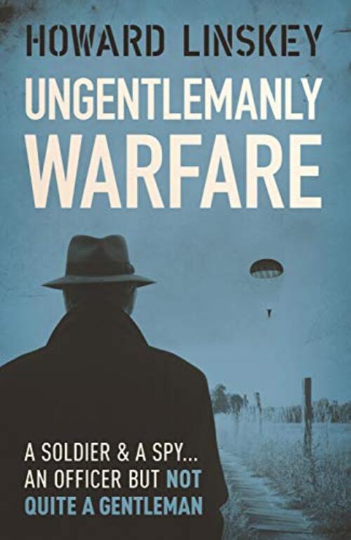 Ungentlemanly Warfare by Howard Linskey