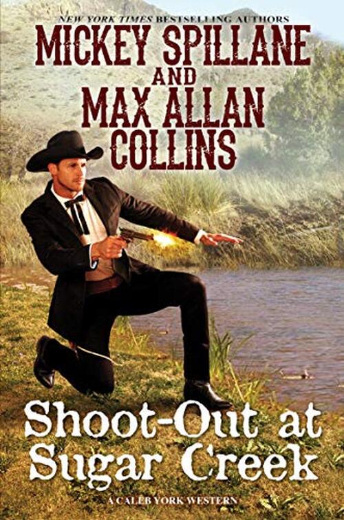 Shoot-Out at Sugar Creek by Mickey Spillane