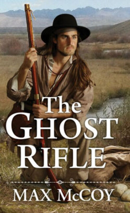 The Ghost Rifle by Max McCoy