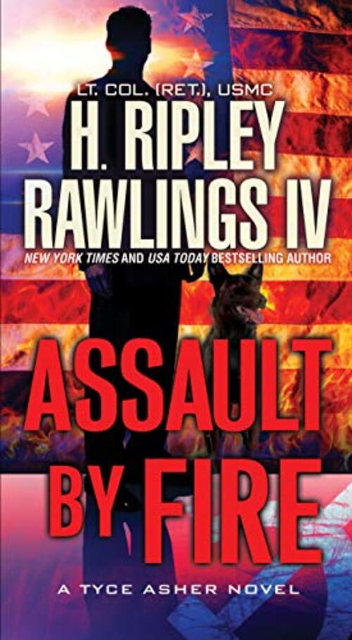 Assault by Fire by H. Ripley Rawlings