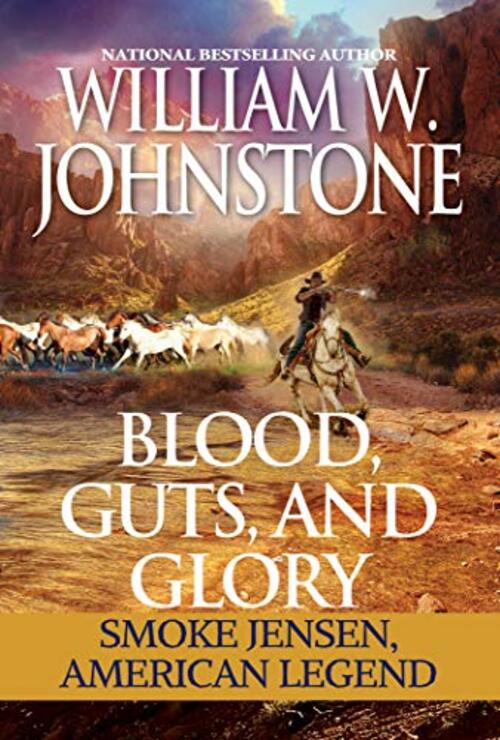 Blood, Guts, and Glory by William W. Johnstone