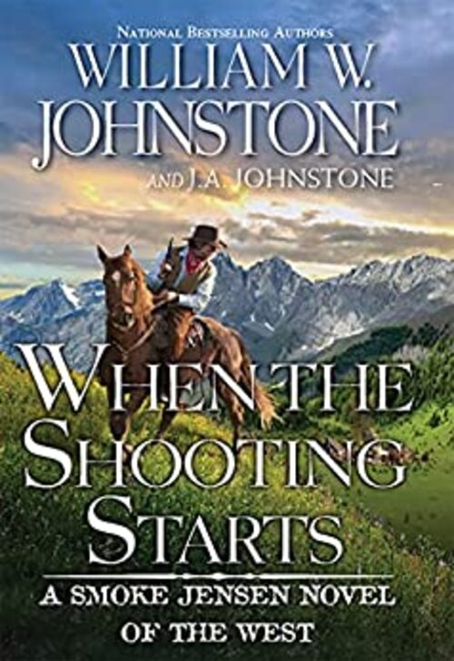 When the Shooting Starts by William W. Johnstone