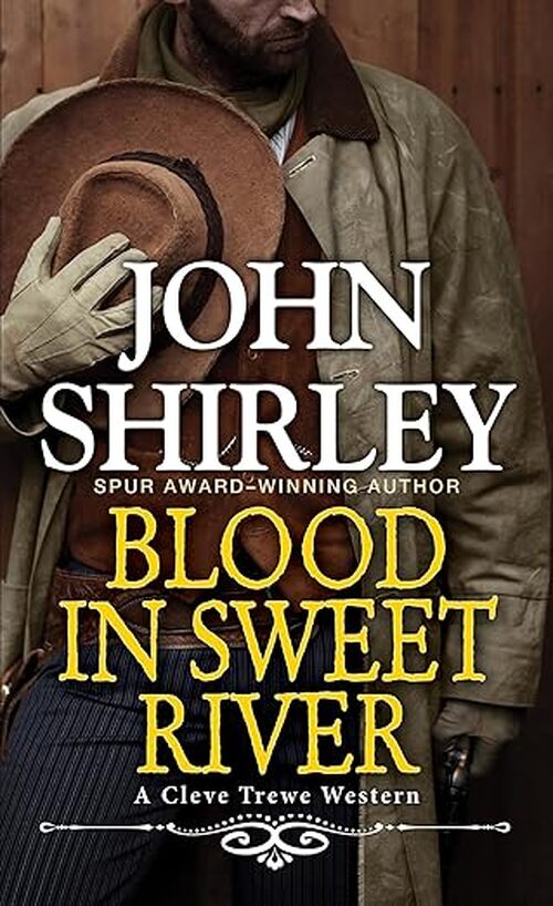 Blood in Sweet River by John Shirley