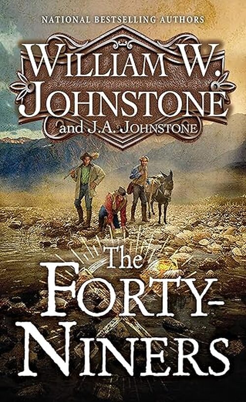 The Forty-Niners by William W. Johnstone